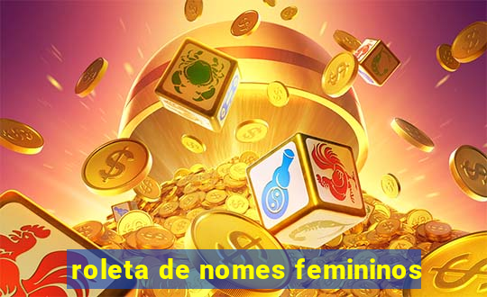 roleta de nomes femininos